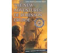 Robinson Crusoe: The New Adventures. Learn to Read Through Play! An Expert Method to Boost Speech & Logic Without Gadgets (Ages 6-11): Learn to Read ... Speech and Logic Without Gadgets (Ages 6-11)
