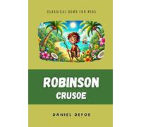 Robinson Crusoe (Translated and Adapted): Original by Daniel Defoe (Classical Gems for Kids)