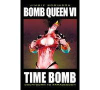 Robinson, Jimmie - Bomb Queen Volume 6: Time Bomb: Time Bomb; Countdown to Armageddon (BOMB QUEEN TP)