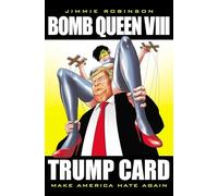 Robinson, Jimmie - Bomb Queen, Volume 8: Ultimate Bomb: Trump Card (BOMB QUEEN TP)