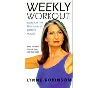 Robinson, Lynne - Pilates Weekly Workout: Make the Most of Your Time - and Your Body! [VHS]