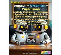 Robis Technik-Abenteuer - Deutsch- Ukrainian - Українська: Deutsch-Ukrainisch - Zweisprachiges Kinderbuch Rätsel, Suchspiele & Wortergänzungen - ... Labor-Abenteuer / Robi’s Lab Adventures)