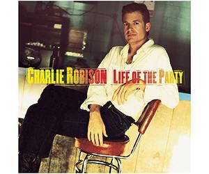 Robison, Charlie - Life Of The Party