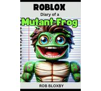 ROBLOX: Diary of a Mutant Frog: Unofficial Story Books