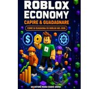 Roblox Economy - Capire & Guadagnare: Come funziona davvero la piattaforma da $7 miliardi: Robux, DevEx e monetizzazione in-game + Vol. 1 (Ctrl+ideas)