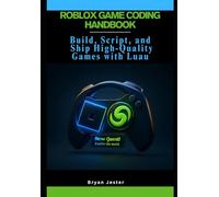 Roblox Game Coding Handbook: Build, Script, and Ship High-Quality Games with Luau