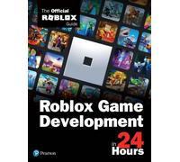 Roblox Game Development in 24 Hours : The Official Roblox Guide