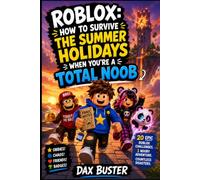 Roblox: How to Survive the Summer Holidays When You’re a Total Noob: Unofficial Books
