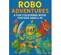 Robo Adventures: A Fun Coloring Book for Kids Ages 4-10: Knights, Dinosaurs, Jungle Animals