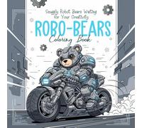 Robo-Bears Coloring Book: Snuggly Robot Bears Waiting for Your Creativity (Children's Coloring Books)