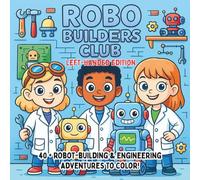Robo Builders Club Left-Handed Edition: Engineering Adventures, Creative Machines & Future Inventions - A STEM Coloring Book for Kids Who Love Robots ... (STEM Learning Coloring Books for Kids)