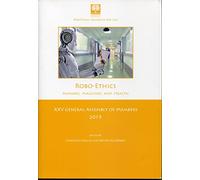Robo-Ethics. Humans, machines and health. XXV General Assembly of members.