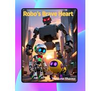 Robo’s Brave Heart: Finding Courage to Stand Tall (Robot Adventures)