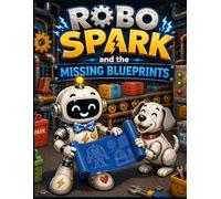 Robo Spark and the Missing Blueprints: A Robot Mystery Adventure and Activity Book for Kids Ages 4-8 (Robo Spark Adventures)
