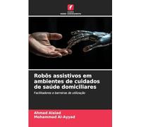 Robôs assistivos em ambientes de cuidados de saúde domiciliares: Facilitadores e barreiras de utilização