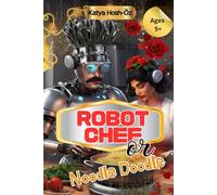 Robot Chef or Noodle Doodle: A Funny Rhyming Robot Cooking Picture Book for Kids Ages 5+