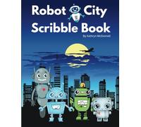 Robot City Scribble Book: Drawing pad for children, Large Blank Paper Sketch pad journal for doodling, scribbling, colouring, sketching, painting and drawing practice, 120 pages