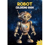 Robot Coloring Book: Cute, Simple and Fun Illustrations of Robots and Droids for Kids Ages 4 Plus (Adorable Coloring Adventures for Kids)