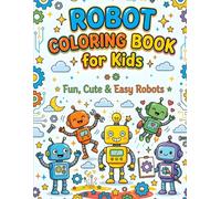 Robot Coloring Book for Kids: 50+ Simple Robot Designs | Big Pages 8.5x11 | Perfect Gift for Kids, Toddlers & Beginners