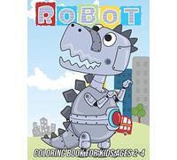 Robot Coloring Book for Kids Ages 2-4: Fun, Cute and Unique Coloring Pages for Boys and Girls with Beautiful Designs | Gifts for Robots Lovers