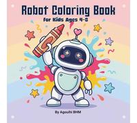 Robot Coloring Book for Kids Ages 4-8: 31 Fun Robot Adventures Activity Book for Boys and Girls