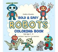 Robot Coloring Book for Kids Ages 4-8: Bold and Easy Cute Robots Coloring Book for Boys and Girls Who Love Fun Robot Adventures (Bold and Easy Colouring)
