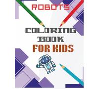 Robot Coloring Book for Kids Ages 4-8: Fun and Simple Robot Designs to Color