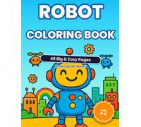 Robot Coloring Book for Toddlers: 48 Big & Easy Robot Coloring Pages for Kids Ages 2-5 | Friendly Robots, Space Fun and Robot Friends with Simple Bold Lines