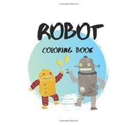ROBOT COLORING BOOK: Gift for Your Kid