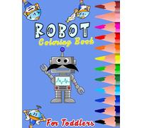 Robot Coloring Book Toddlers: Big Robots Coloring Books For Boys, Girls, , Toddlers, Kids 48 Simple Designs