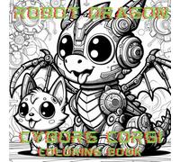 Robot Dragon Cyborg Corgi A Cozy Sci-Fi Fantasy Coloring Book of Cyborg Corgis, Robot Dragons, and Cute Chaotic Creatures: By A Cozy Bundle Publishing