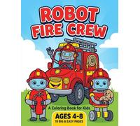 ROBOT FIRE CREW: A Coloring Book for Kids Ages 4-8