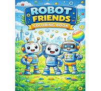 Robot Friends Coloring Book: Fun and Cute Robots Coloring Book for Kids Ages 4-8 | Easy Robot Coloring Pages for Boys and Girls
