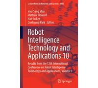 Robot Intelligence Technology and Applications 10 : Results from the 12th International Conference on Robot Intelligence Technology and Applications, Volume 1