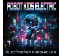 Robot Kids Electric - ElectroPop Chronicles