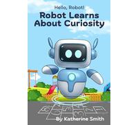 Robot Learns About Curiosity (Hello, Robot!)