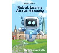 Robot Learns About Honesty (Hello, Robot!)