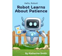 Robot Learns About Patience (Hello, Robot!)