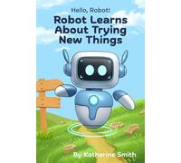 Robot Learns About Trying New Things (Hello, Robot!)