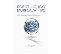 ROBOT LIQUIDO MORFOADATTIVO (LA GAIA SCIENZA)