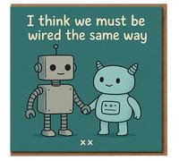 Robot Love Anniversary Card - I Think We Must Be Wired the Same Way - Cute Robots Holding Hands - Romantic Card for Partner, Boyfriend or Girlfriend - Blank Inside