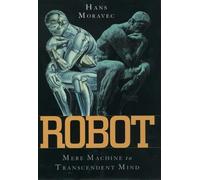 Robot: Mere Machine to Transcendent Mind