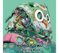 ROBOT OWL Coloring Book(ロボットふくろうの塗り絵): 鋼の仲間たちフクロウ愛好者のためのアート,大人の塗り絵