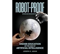 Robot-Proof: Higher Education in the Age of Artificial Intelligence (Revised and Updated edition): 0