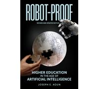Robot-Proof : Higher Education in the Age of Artificial Intelligence Revised and Updated edition