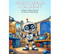 ROBOT REPAIR ACADEMY: A Maze, Word Search & Secret Code Activity Book (CODE CRACKERS)