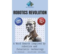 Robot Revolution Word Search Puzzle Book: Word Searches with Easy to Read Print about Robots, Automation, Engineering and More | 6x9 inches, 115 pages ... and Free Times (BYTEQUEST WORD SEARCH)