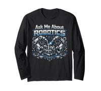 Robot Robotics Engineer Ask Me About Robotics Long Sleeve T-Shirt