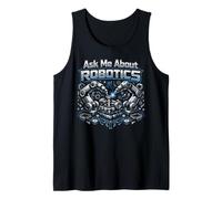 Robot Robotics Engineer Ask Me About Robotics Tank Top