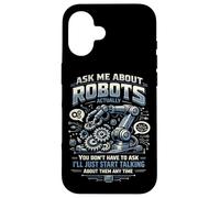 Robot Robotics Engineer Ask Me About Robots Actually, You Case for iPhone 16